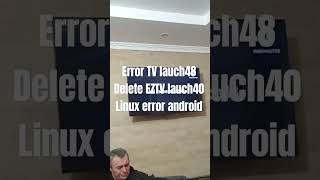 Error TV lauch48 Delete EZTV lsuch40 Linux error android