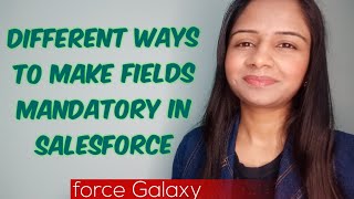 5 Different Ways To Make Field Mandatory In Salesforce