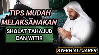 Download lagu TIPS MUDAH MELAKSANAKAN SHOLAT TAHAJUD DAN WITIR - SYEKH ALI JABER  mp3