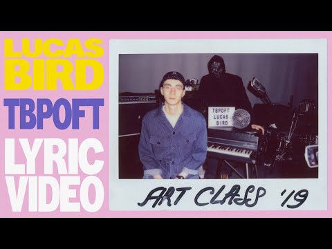 TBPOFT x Lucas Bird - Art Class (Lyric Video)