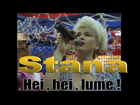 Stana  PERLA Romaniei  -  Hei , hei lume ce ai tu cu mine !