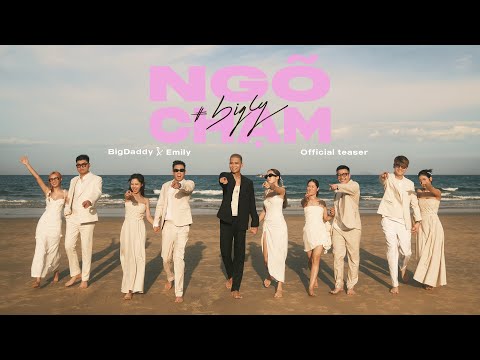 NGÕ CHẠM - BIGDADDY x EMILY - Official Teaser