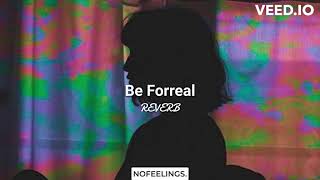 Be Forreal (REVERB) | Tevin Terrell | NOFEELINGS.
