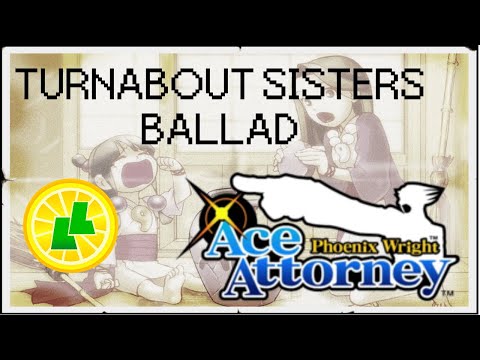 Ace Attorney - Turnabout Sisters Ballad (Original Lyrics)