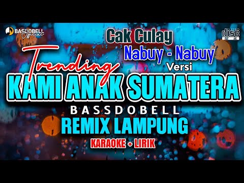 REMIX LAMPUNG KAMI ANAK SUMATERA VIRAL CAK CULAY NABUY NABUY TERBARU 2025