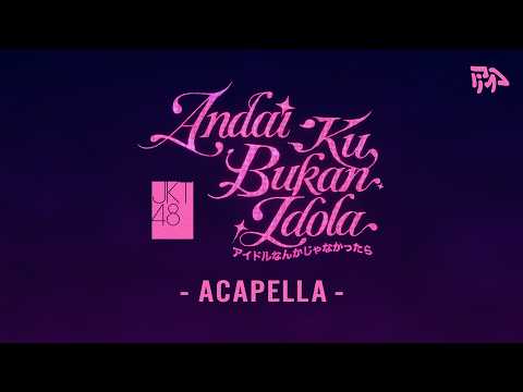 【Acapella/Vocals Only】 JKT48 - Andai 'Ku Bukan Idola (Idol Nanka Janakattara)