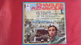 CHARLES AZNAVOUR - Le palais de nos chimeres (best version)