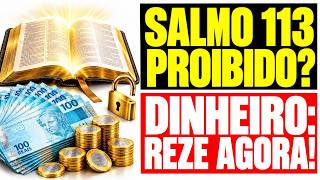 SALMO 113 PROIBIDO LIBERA MUITO DINHEIRO (NÃO REZE SE NÃO QUISER ATRAIR MUITO DINHEIRO)