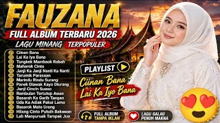 Download lagu FAUZANA - LAGU MINANG TERBARU 2026 🎶 FULL ALBUM TERPOPULER | Ciinan Bana & Lai Ka Iyo Bana mp3