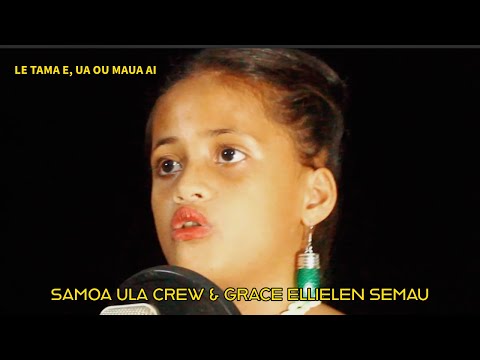 Samoa Ula Crew & Grace Ellielen Semau - Le Tama e Ua ou maua ai (Official Music Video)