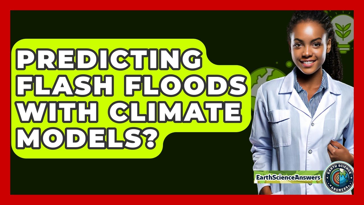 Predicting Flash Floods With Climate Models? - Earth Science Answers