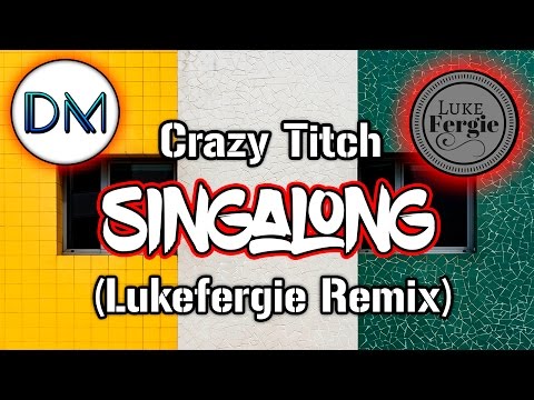 Crazy Titch - Singalong (Lukefergie Remix)