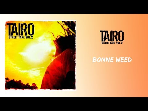 Taïro - Bonne Weed