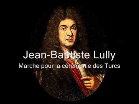 Jean Baptiste Lully (1632-1687) - Marche pour la cérémonie des Turcs