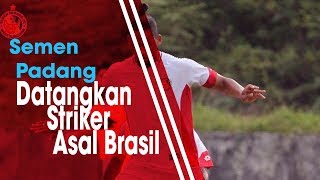 Semen Padang Datangkan Striker Asal Brasil