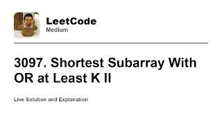 YouTube video '3097. Shortest Subarray With OR at Least K II (Leetcode Medium)'