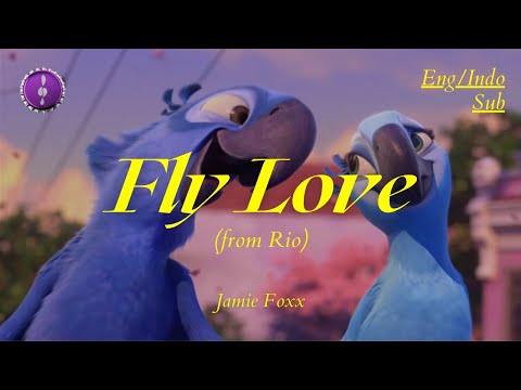 Jamie Foxx - Fly Love (from Rio) | Lirik + Terjemahan Indo