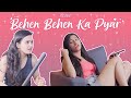 Behen Behen Ka Pyaar Pataakha The Indian Web Series