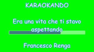 Karaoke Italiano - Era una vita che ti stavo aspettando - Francesco Renga ( Testo )