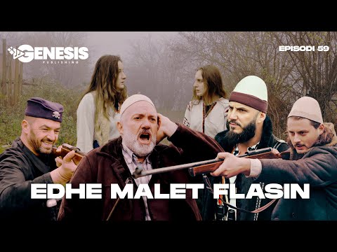 EDHE MALET FLASIN - Episodi 59 (Histori Shqiptare)