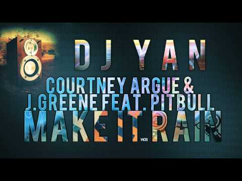 Courtney Argue & J.Greene Feat. Pitbull - Make It Rain (Dj Yan Harush Club Bootleg)