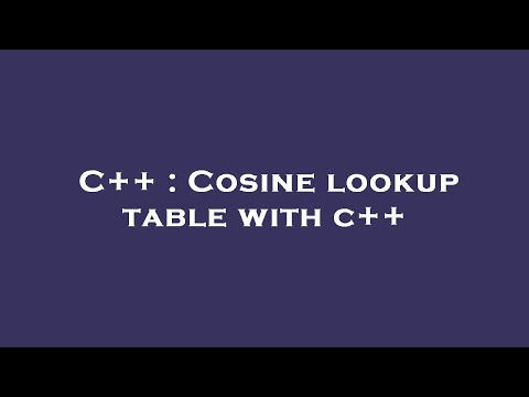 C++ : Cosine lookup table with c++