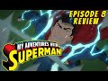 My Adventures With Superman Episode 8 IN DEPTH REVIEW