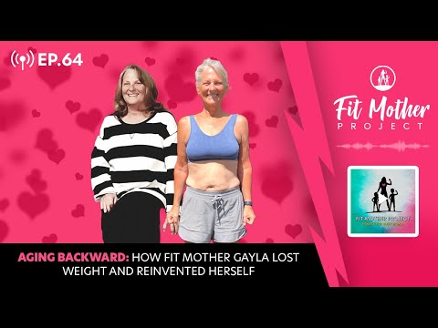 FMP Podcast Ep.64 - Aging Backward: How Fit Mother Gayla Lost Weight and Reinvented Herself!