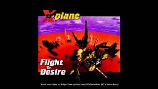 X-Plane - Flight To Desire (Radio Vocal Mix) (90's Dance Music)