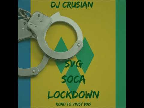 DJ Crusian : SVG Soca Lockdown - Road To Vincy Mas