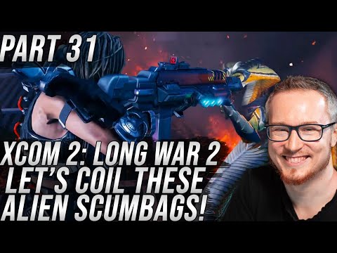 Let's Coil These Alien Scumbags! | XCOM 2: Long War 2 | Part 31