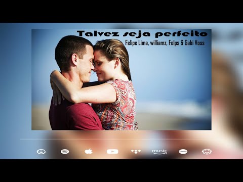 Felipe Lima Feat. williamz, Felps & Gabi Voss - Talvez seja perfeito (Official Music)