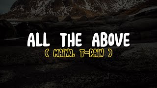 Maino, T-Pain - All the Above (Lyrics)