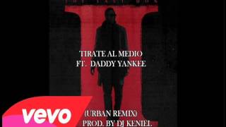 Don Omar - Tírate Al Medio (Urban Remix) ft. Daddy Yankee