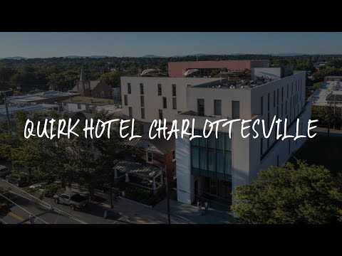 Quirk Hotel Charlottesville Review - Charlottesville , United States of America
