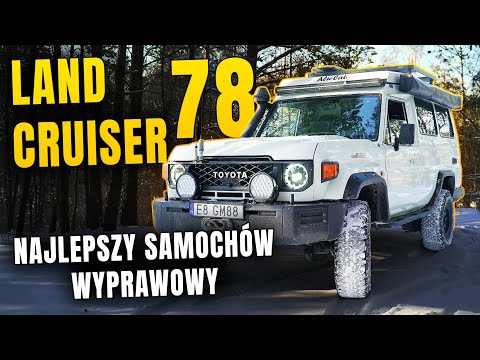 Land Cruiser 78 Troop Carrier - Najlepszy Samochód Wyprawowy