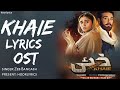 Khaie Lyrics OST Singer:Zeb Bangash Durefishan Faysal Quraishi