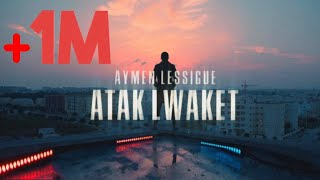 Aymen Lessigue - Atak Lwaket (EXCLUSIVE Music Video) | (أيمن لسيق - عطاك الوقت (فيديو كليب حصري