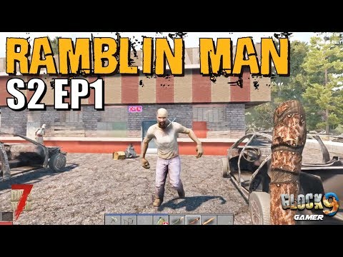 7 Days To Die - Ramblin Man S2 EP1 (Getting Started)