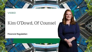 Kim O'Dowd, Of Counsel, Financial Regulation Group