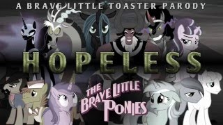 Mad Mars - Hopeless (MLP Parody of The Brave Little Toaster's "Worthless")