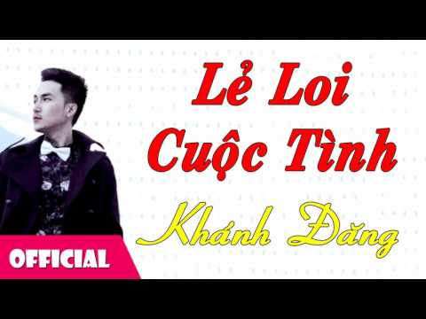 Lẻ loi cuộc tình - Khánh Đăng