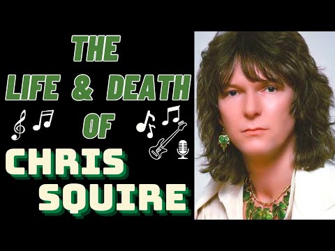 The Life & Death of Yes' CHRIS SQUIRE