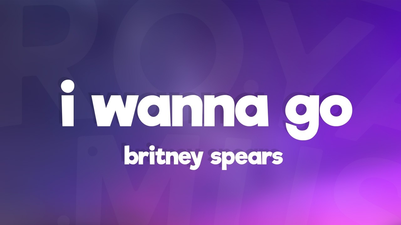 Britney Spears - I wanna go (Lyrics)
