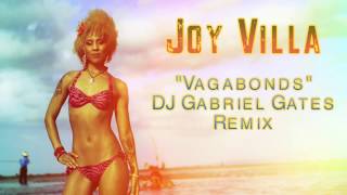 Joy Villa- &quot;Vagabonds (DJ Gabriel Gates Remix)&quot;