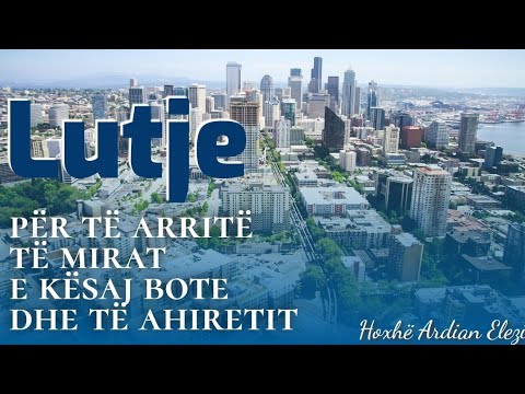 [2] Lutje shumë e shpeshtë e Dërguarit Muhammed ﷺ | Lutje për mirësitë e kësaj bote dhe të ahiretit!