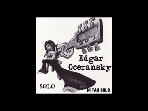 EDGAR OCERANSKY - SÓLO, NI TAN SÓLO, VOL. 1 - DISCO SÓLO (DISCO COMPLETO)
