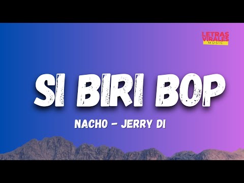 Nacho, Jerry Di - Si Biri Bop (Letra / Lyrics)