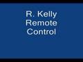 R. Kelly - Remote Control