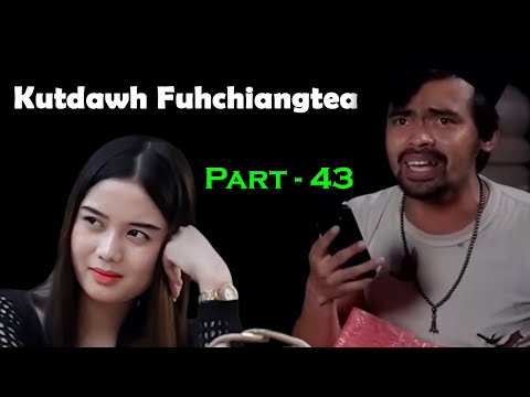Kutdawh fuhchiangtea Part-43
